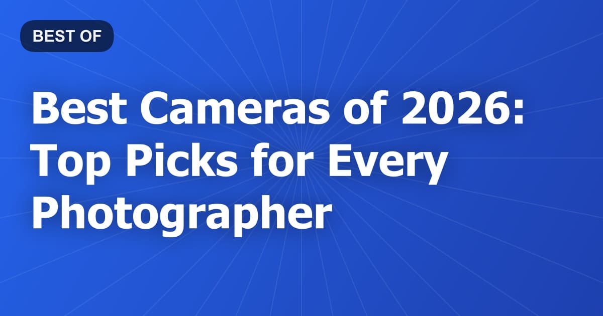Best Cameras of 2026: Top Picks for Every Photographer