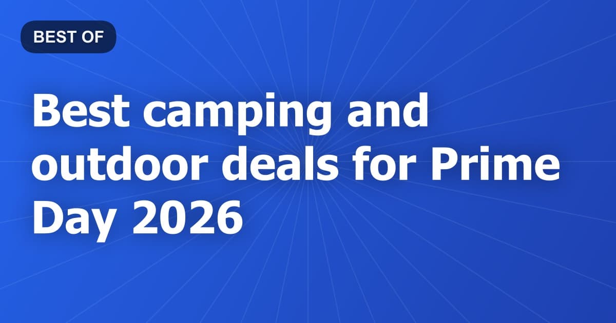 Best camping and outdoor deals for Prime Day 2026