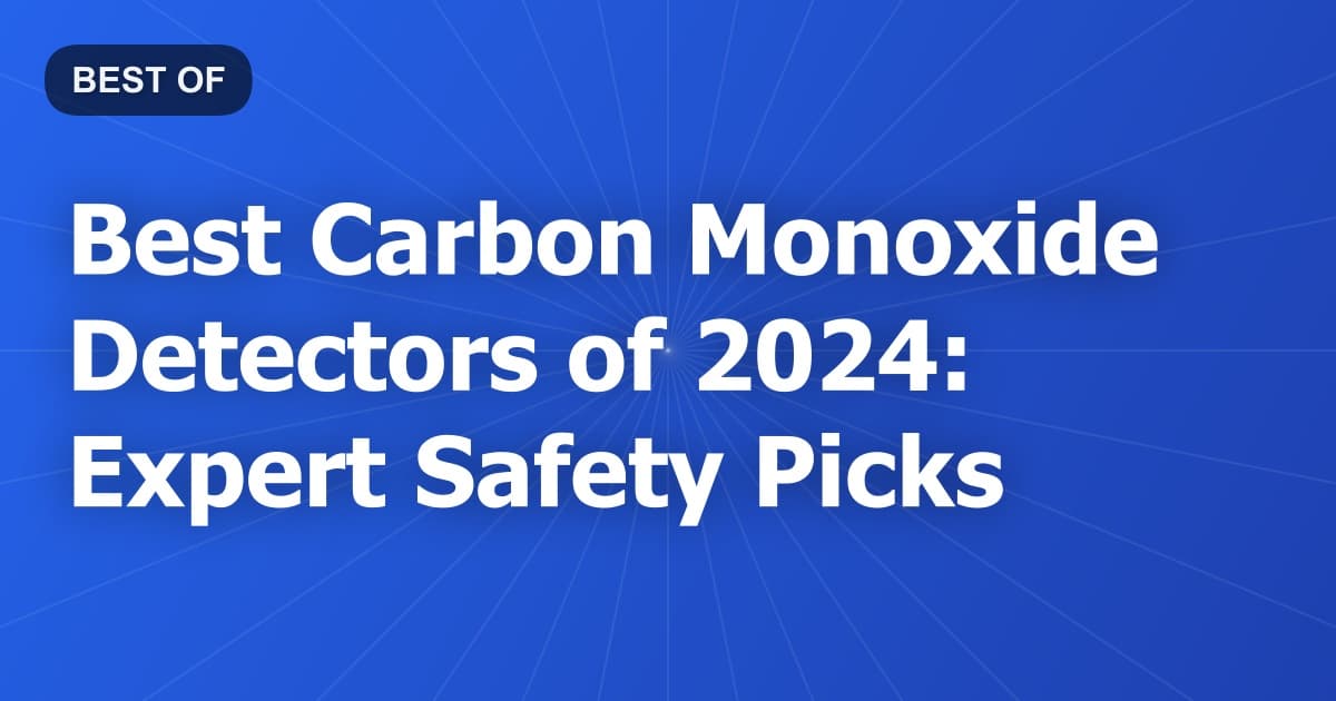 Best Carbon Monoxide Detectors of 2024: Expert Safety Picks