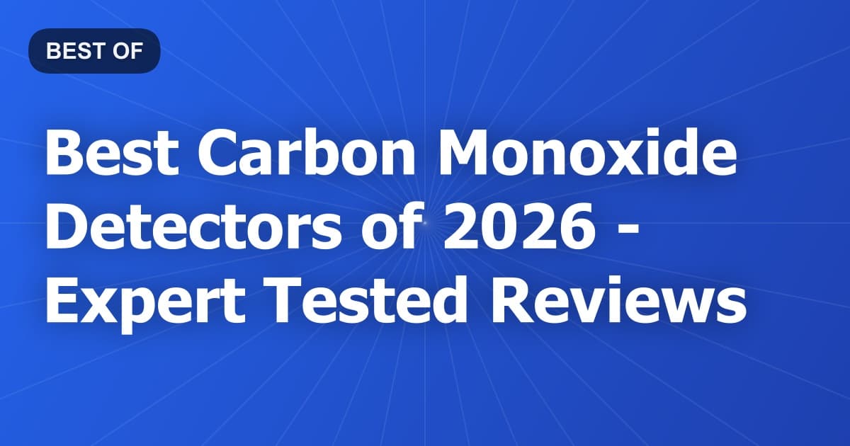 Best Carbon Monoxide Detectors of 2026 - Expert Tested Reviews