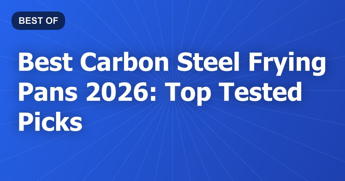 Best Carbon Steel Frying Pans 2026: Top Tested Picks