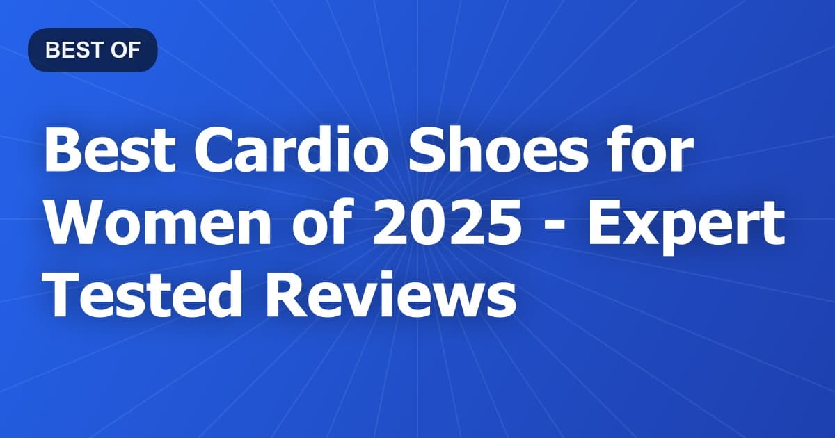 Best Cardio Shoes for Women of 2026 - Expert Tested Reviews
