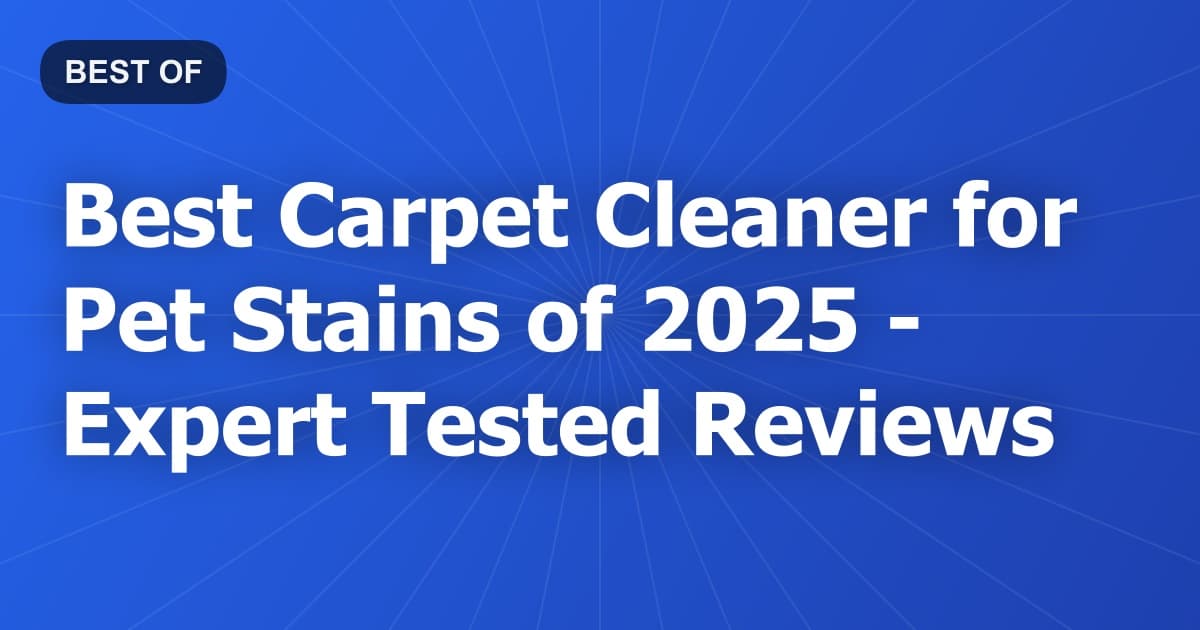 Best Carpet Cleaner for Pet Stains of 2026 - Expert Tested Reviews