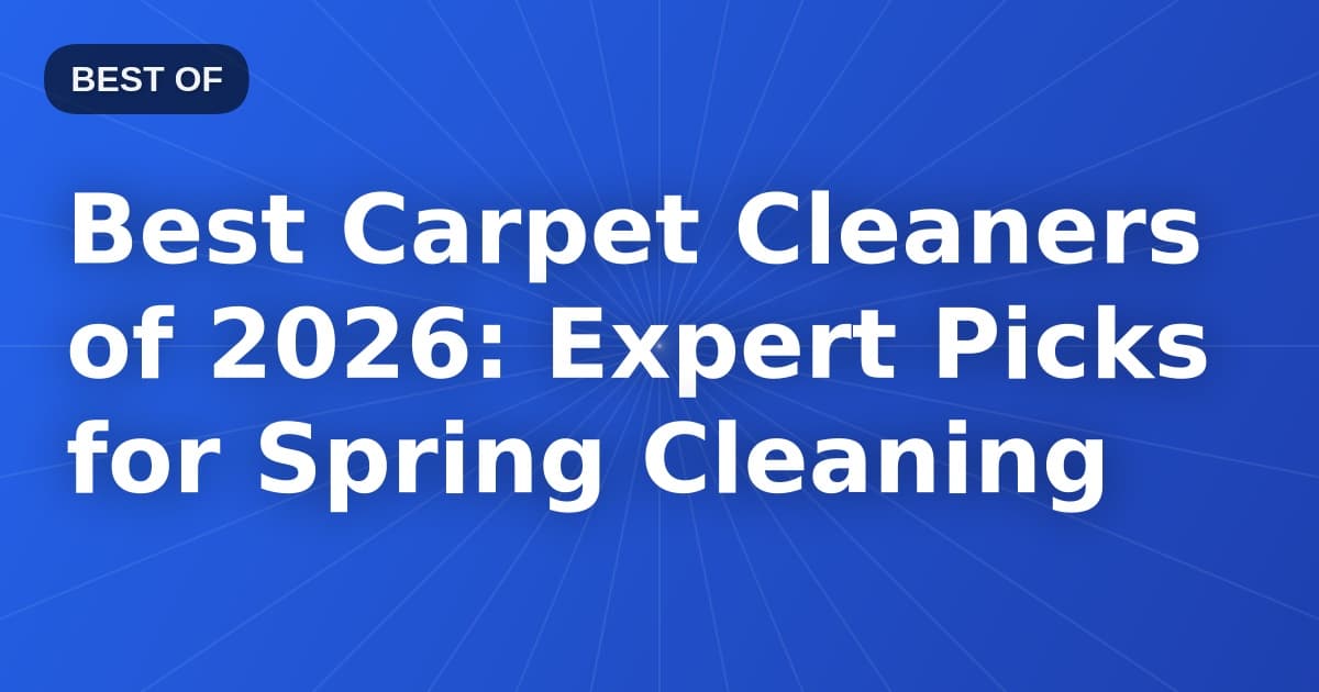 Best Carpet Cleaners of 2026: Expert Picks for Spring Cleaning