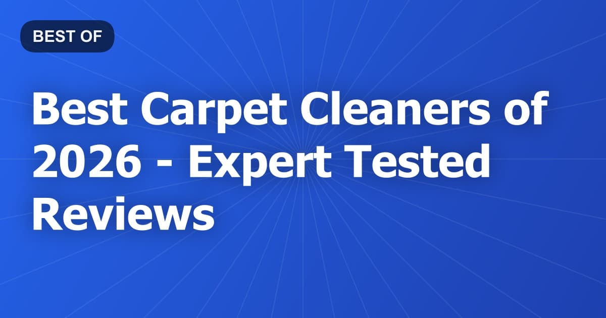 Best Carpet Cleaners of 2026 - Expert Tested Reviews