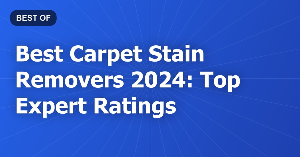 Best Carpet Stain Removers 2024: Top Expert Ratings