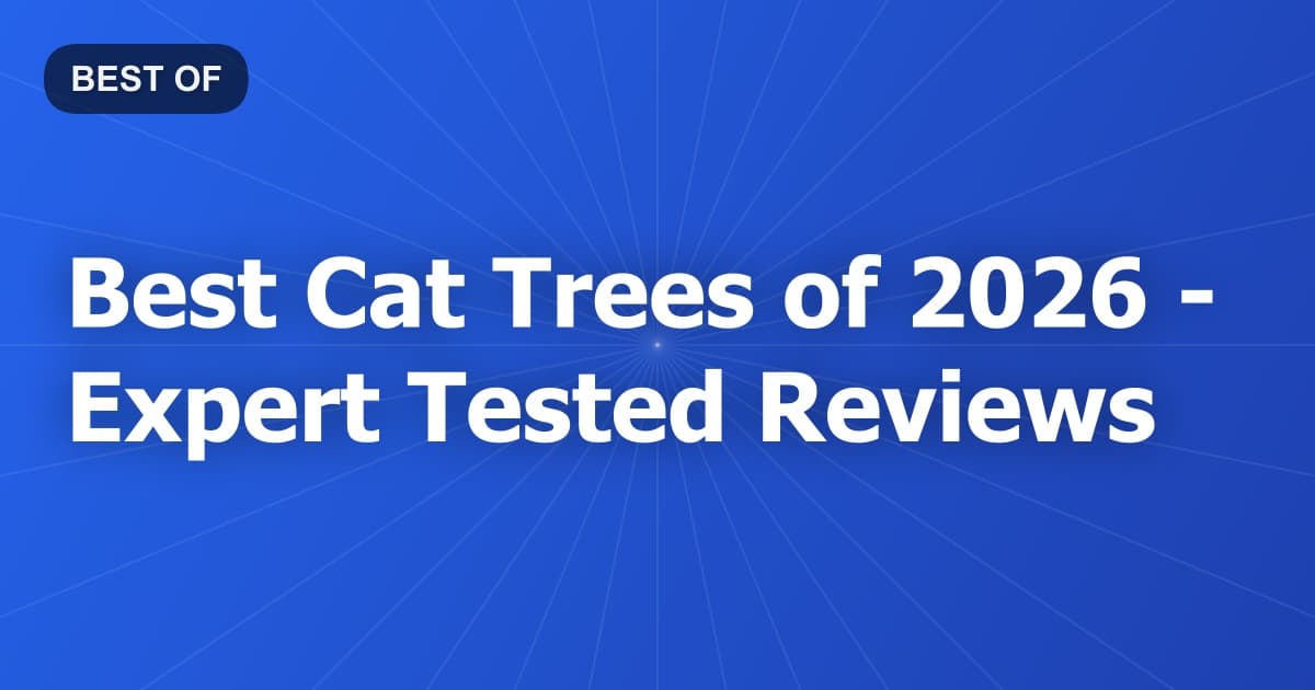 Best Cat Trees of 2026 - Expert Tested Reviews