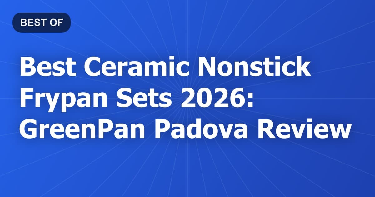 Best Ceramic Nonstick Frypan Sets 2026: GreenPan Padova Review