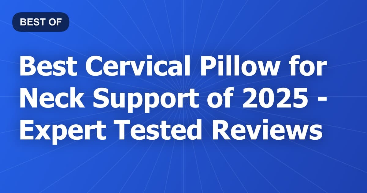 Best Cervical Pillow for Neck Support of 2026 - Expert Tested Reviews