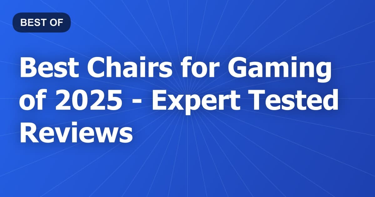 Best Chairs for Gaming of 2026 - Expert Tested Reviews