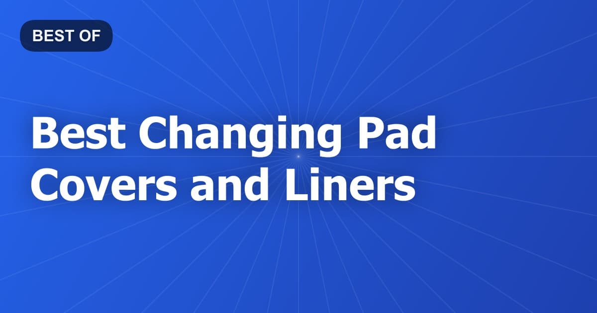Best Changing Pad Covers and Liners
