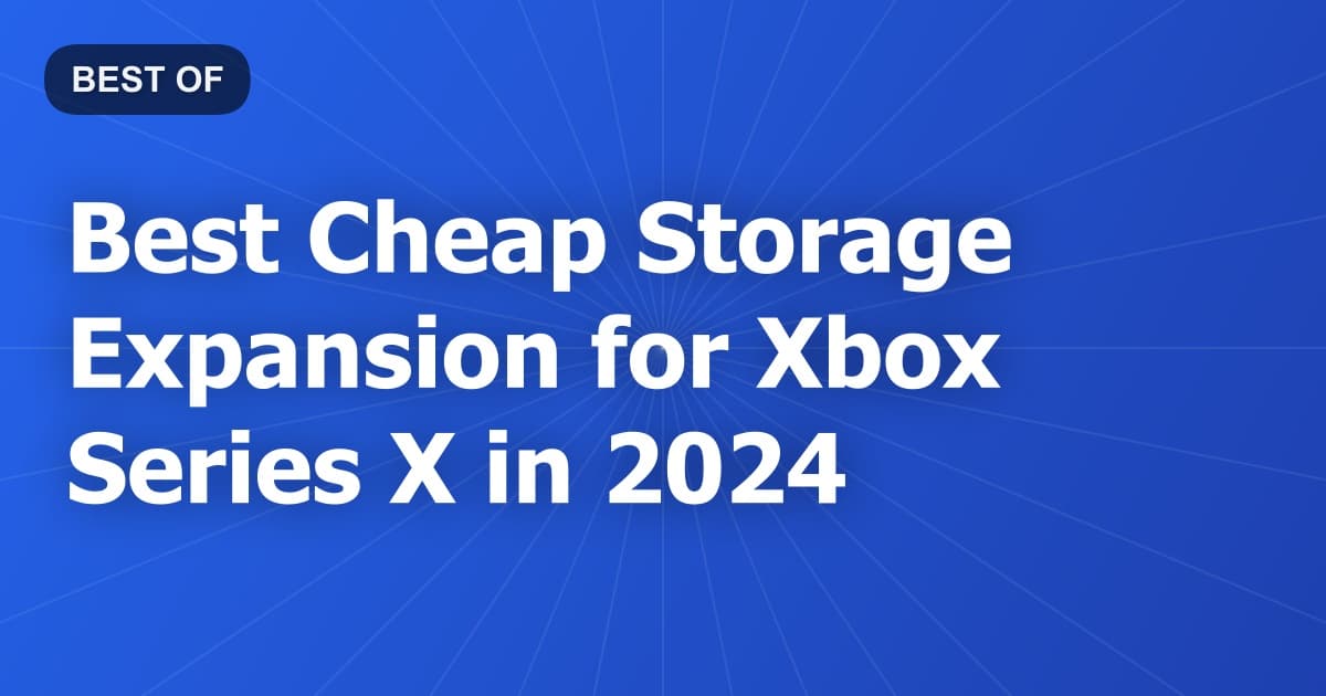 Best Cheap Storage Expansion for Xbox Series X in 2024