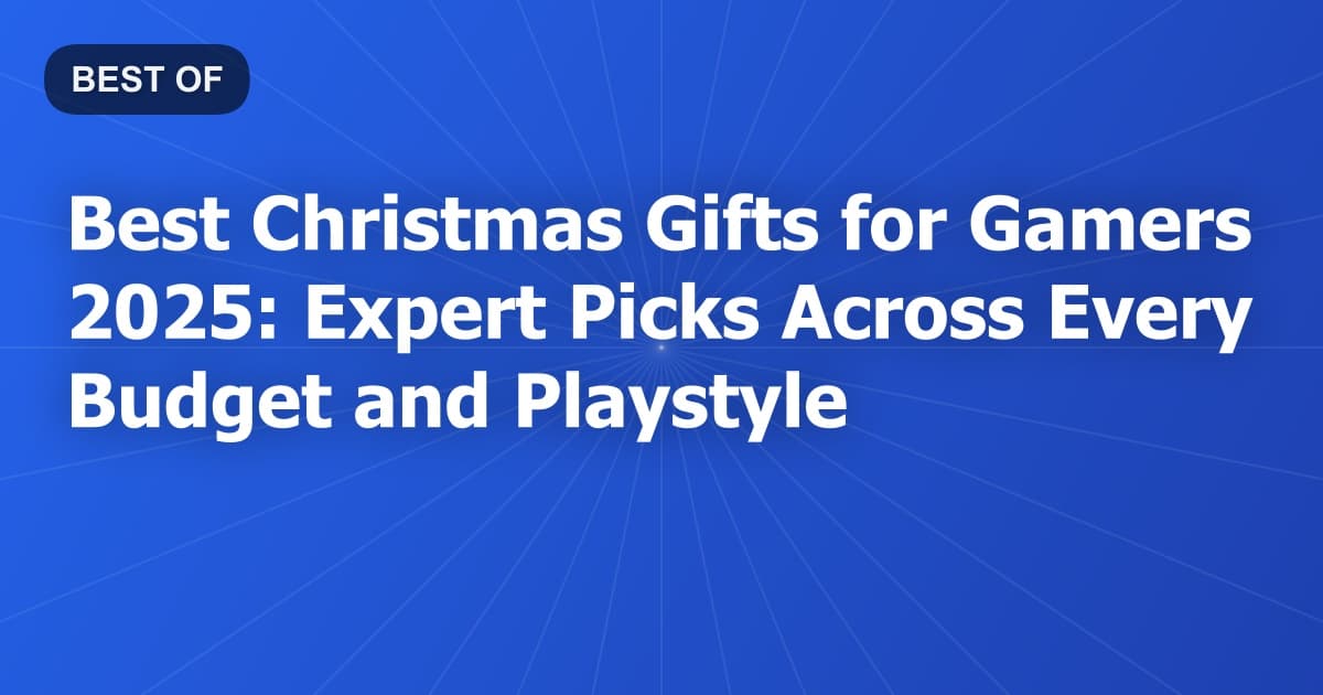 Best Christmas Gifts for Gamers 2025: Expert Picks Across Every Budget and Playstyle