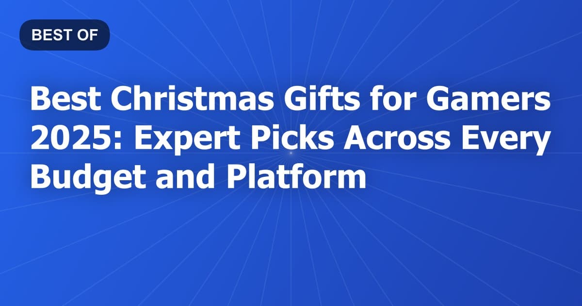 Best Christmas Gifts for Gamers 2025: Expert Picks Across Every Budget and Platform