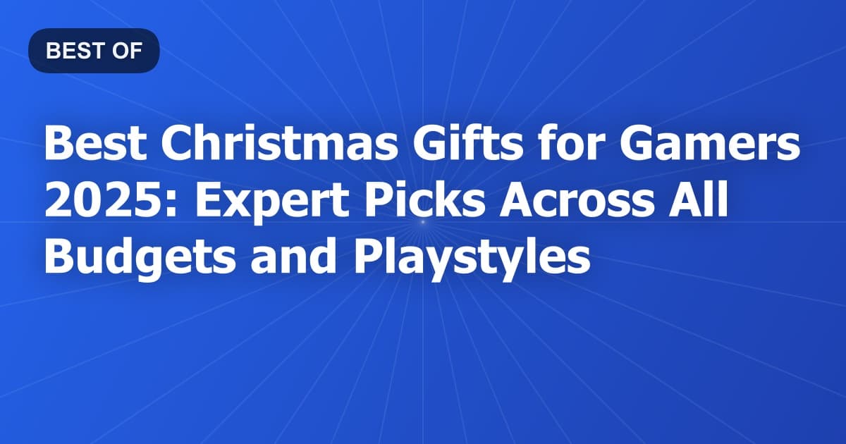 Best Christmas Gifts for Gamers 2025: Expert Picks Across All Budgets and Playstyles