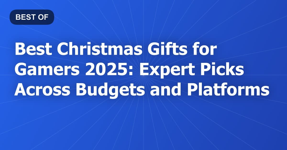 Best Christmas Gifts for Gamers 2025: Expert Picks Across Budgets and Platforms