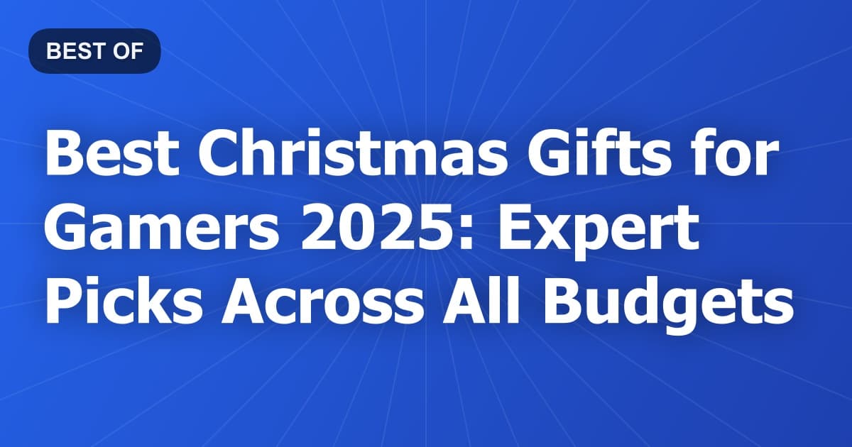 Best Christmas Gifts for Gamers 2025: Expert Picks Across All Budgets