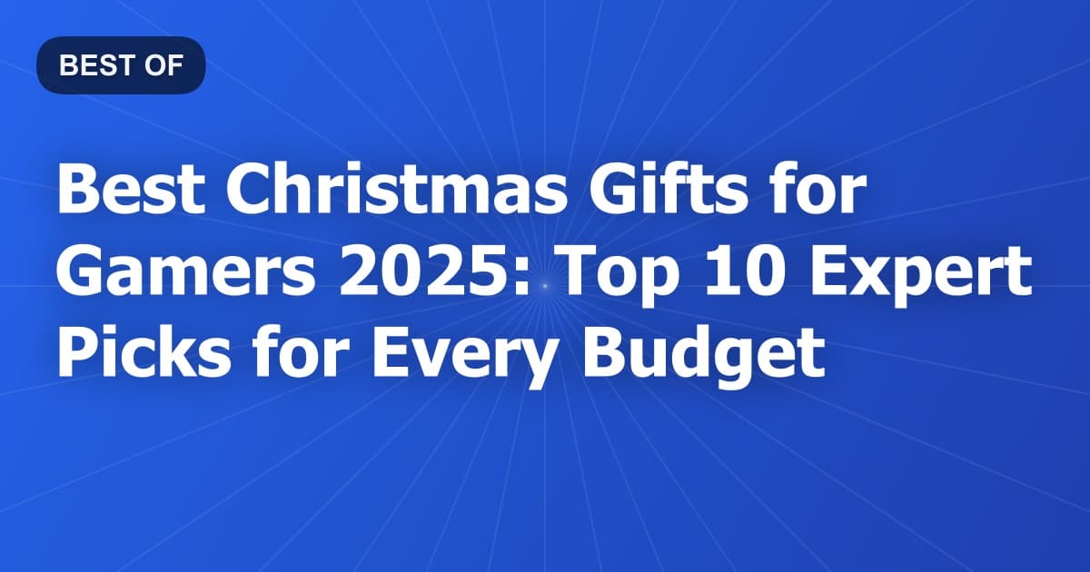 Best Christmas Gifts for Gamers 2025: Top 10 Expert Picks for Every Budget