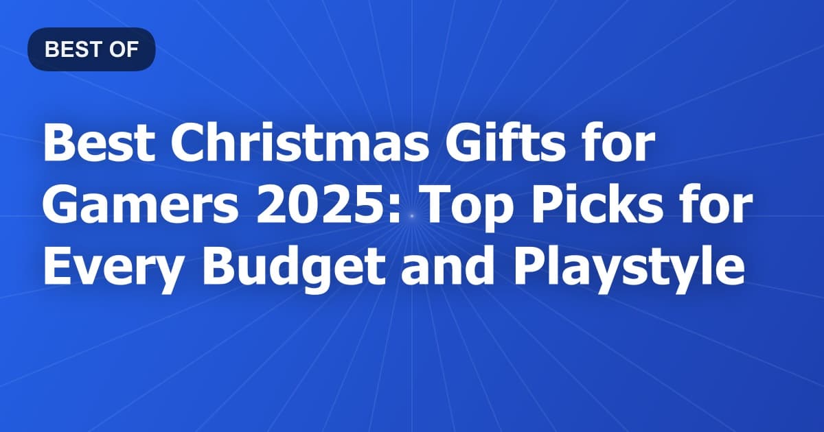 Best Christmas Gifts for Gamers 2025: Top Picks for Every Budget and Playstyle