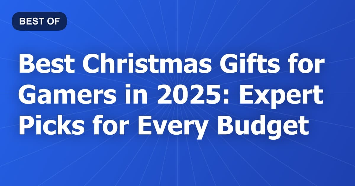 Best Christmas Gifts for Gamers in 2026: Expert Picks for Every Budget
