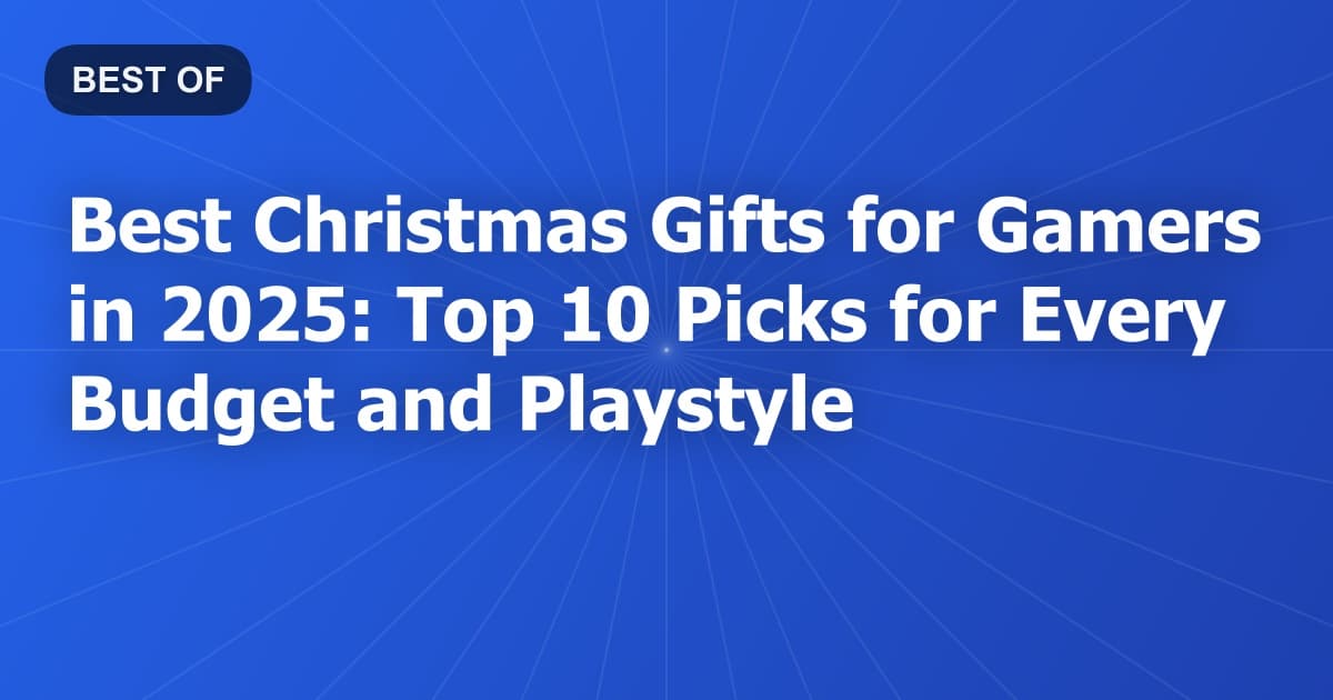 Best Christmas Gifts for Gamers in 2025: Top 10 Picks for Every Budget and Playstyle