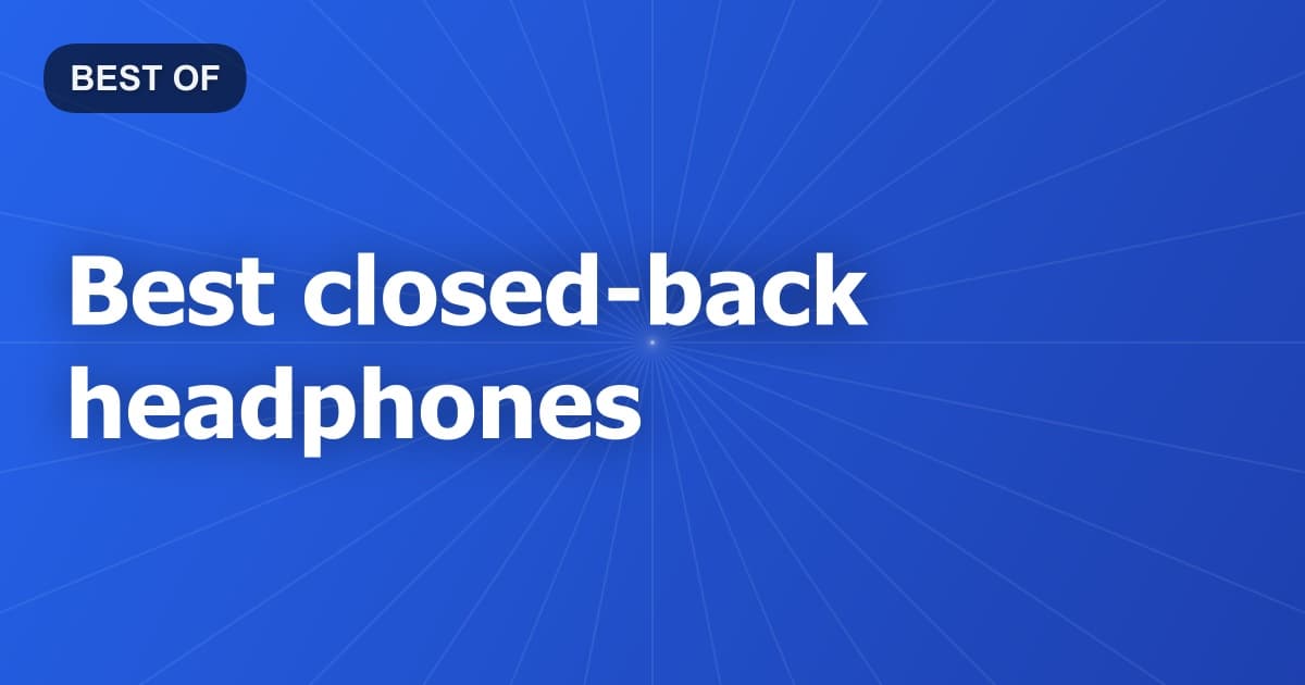 Best closed-back headphones