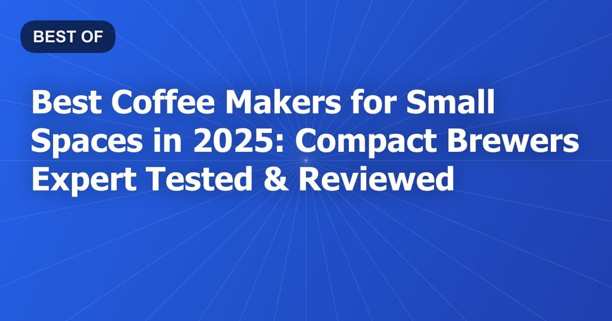 Best Coffee Makers for Small Spaces in 2026: Compact Brewers Expert Tested & Reviewed