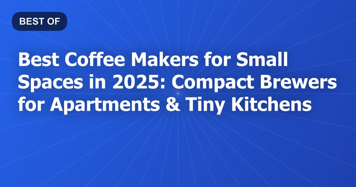Best Coffee Makers for Small Spaces in 2026: Compact Brewers for Apartments & Tiny Kitchens