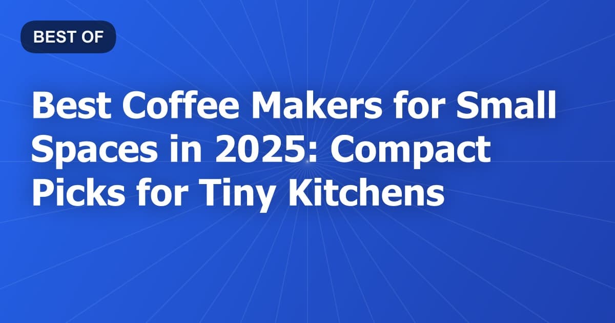 Best Coffee Makers for Small Spaces in 2026: Compact Picks for Tiny Kitchens