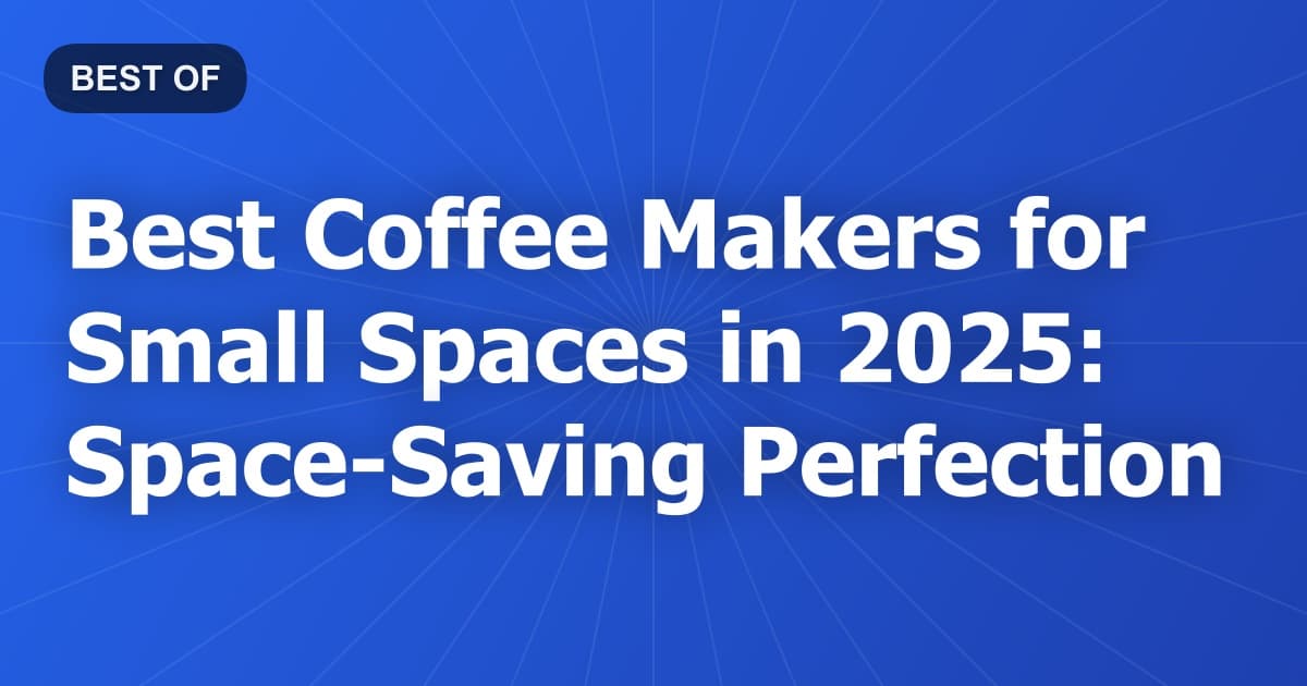 Best Coffee Makers for Small Spaces in 2026: Space-Saving Perfection