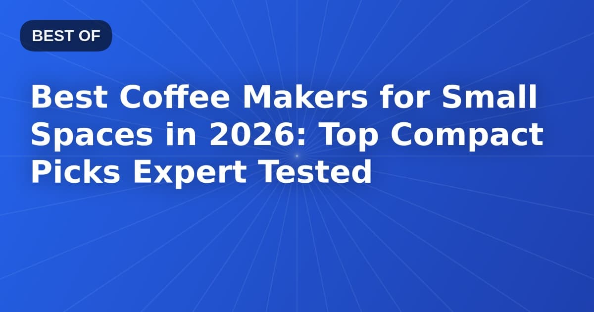Best Coffee Makers for Small Spaces in 2026: Top Compact Picks Expert Tested