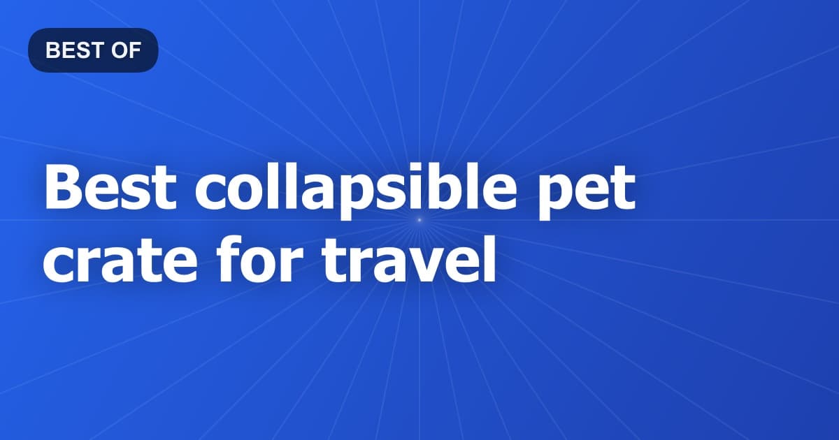 Best collapsible pet crate for travel