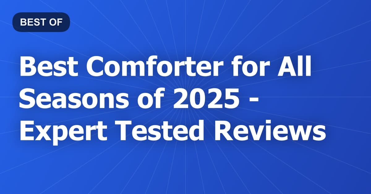 Best Comforter for All Seasons of 2026 - Expert Tested Reviews