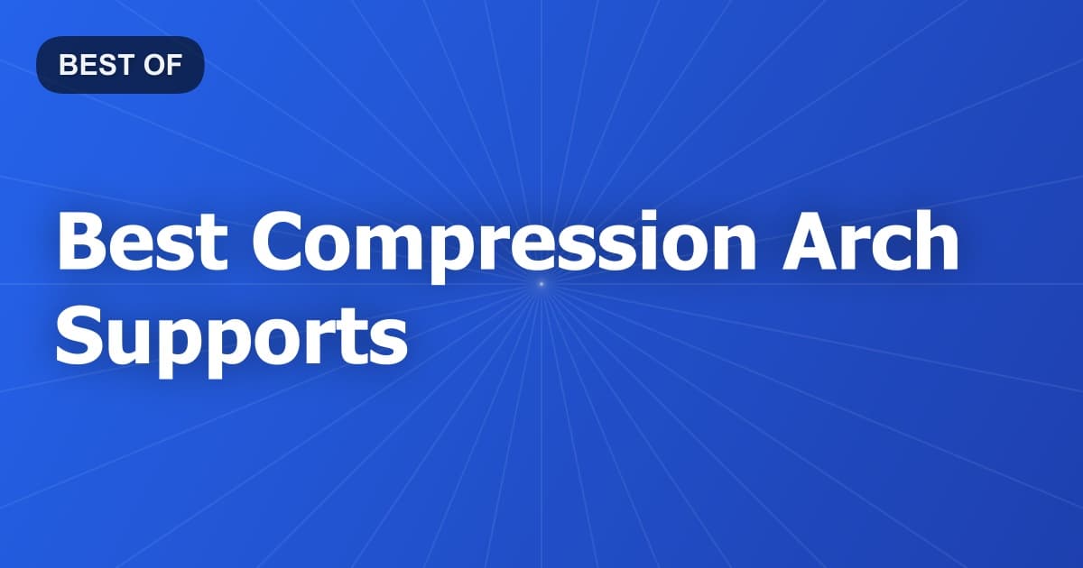 Best Compression Arch Supports