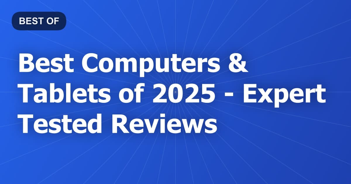 Best Computers & Tablets of 2026 - Expert Tested Reviews