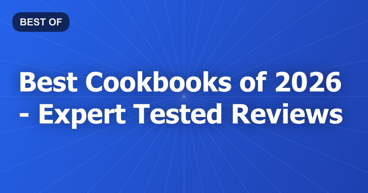 Best Cookbooks of 2026 - Expert Tested Reviews