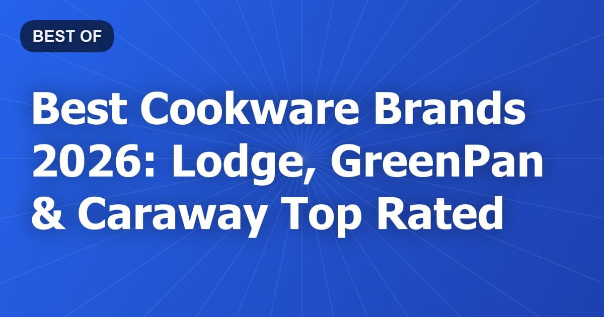 Best Cookware Brands 2026: Lodge, GreenPan & Caraway Top Rated