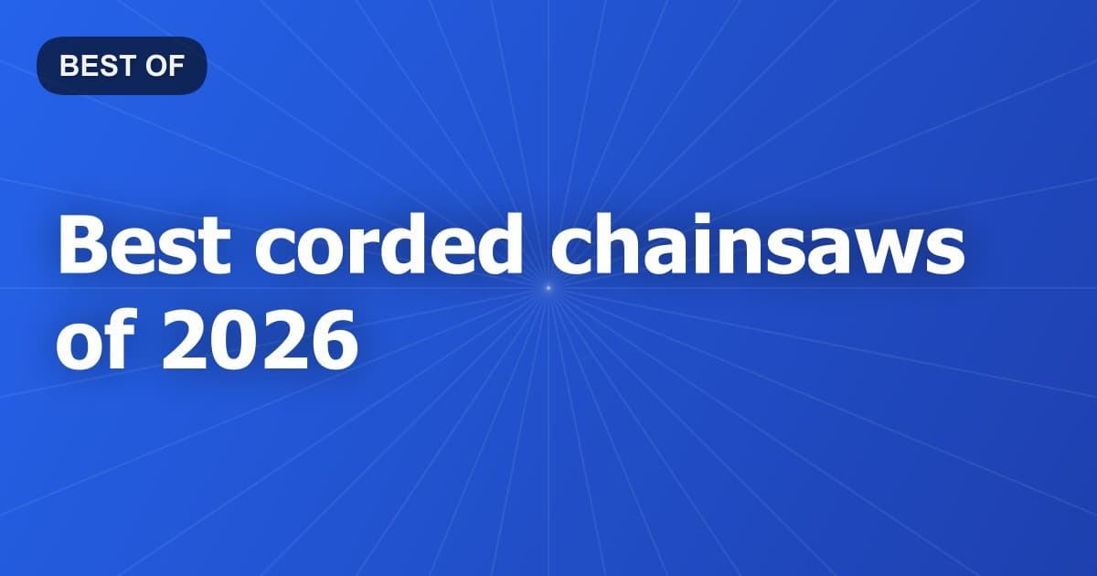 Best corded chainsaws of 2026