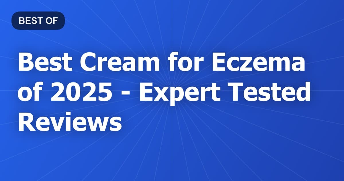 Best Cream for Eczema of 2026 - Expert Tested Reviews