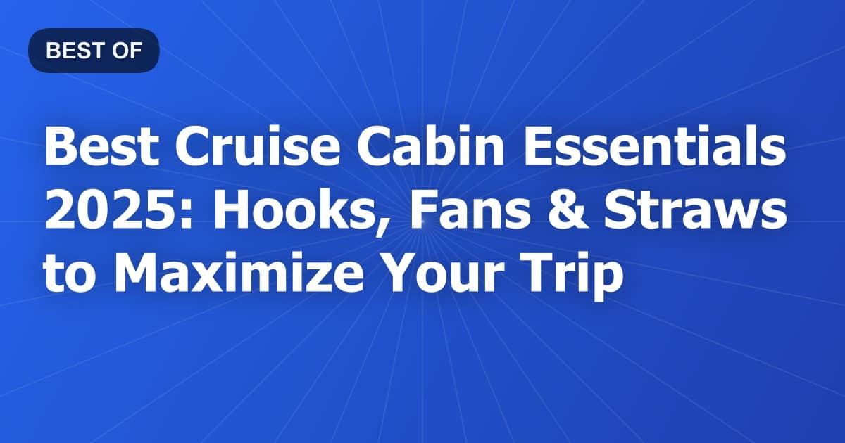 Best Cruise Cabin Essentials 2025: Hooks, Fans & Straws to Maximize Your Trip