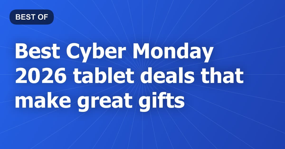 Best Cyber Monday 2026 tablet deals that make great gifts