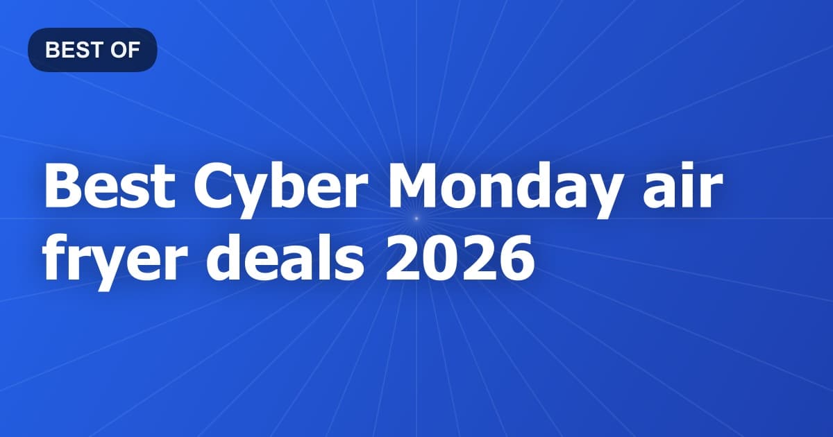 Best Cyber Monday air fryer deals 2026