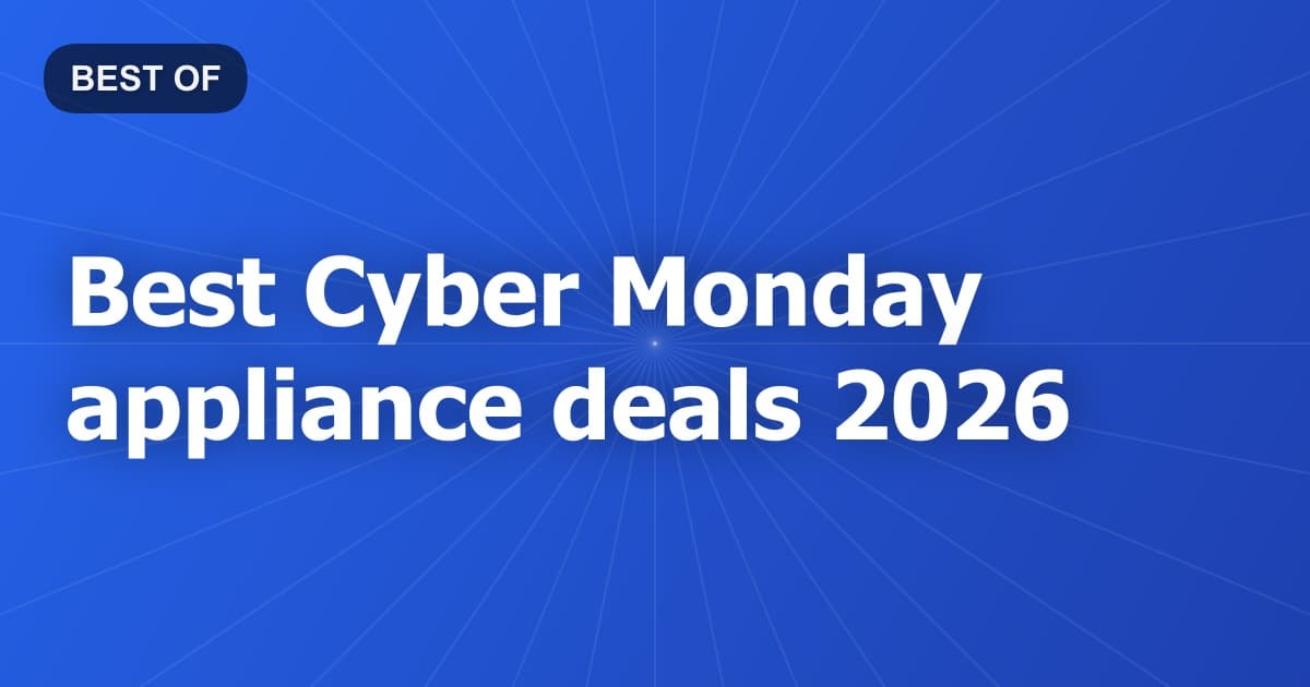 Best Cyber Monday appliance deals 2026