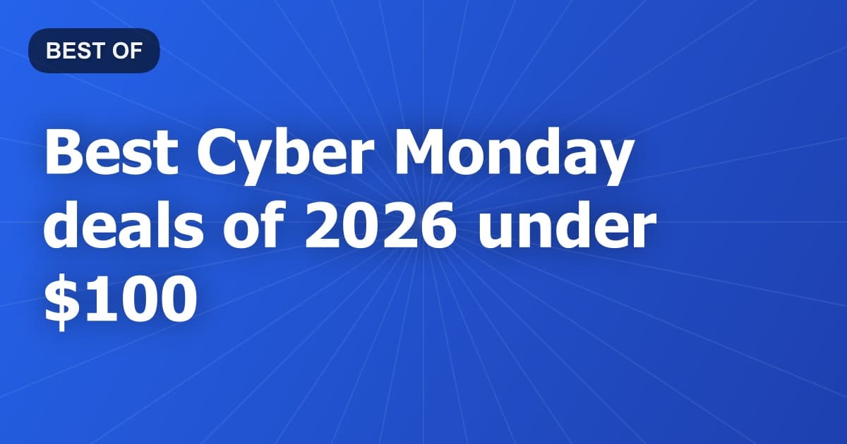 Best Cyber Monday deals of 2026 under $100