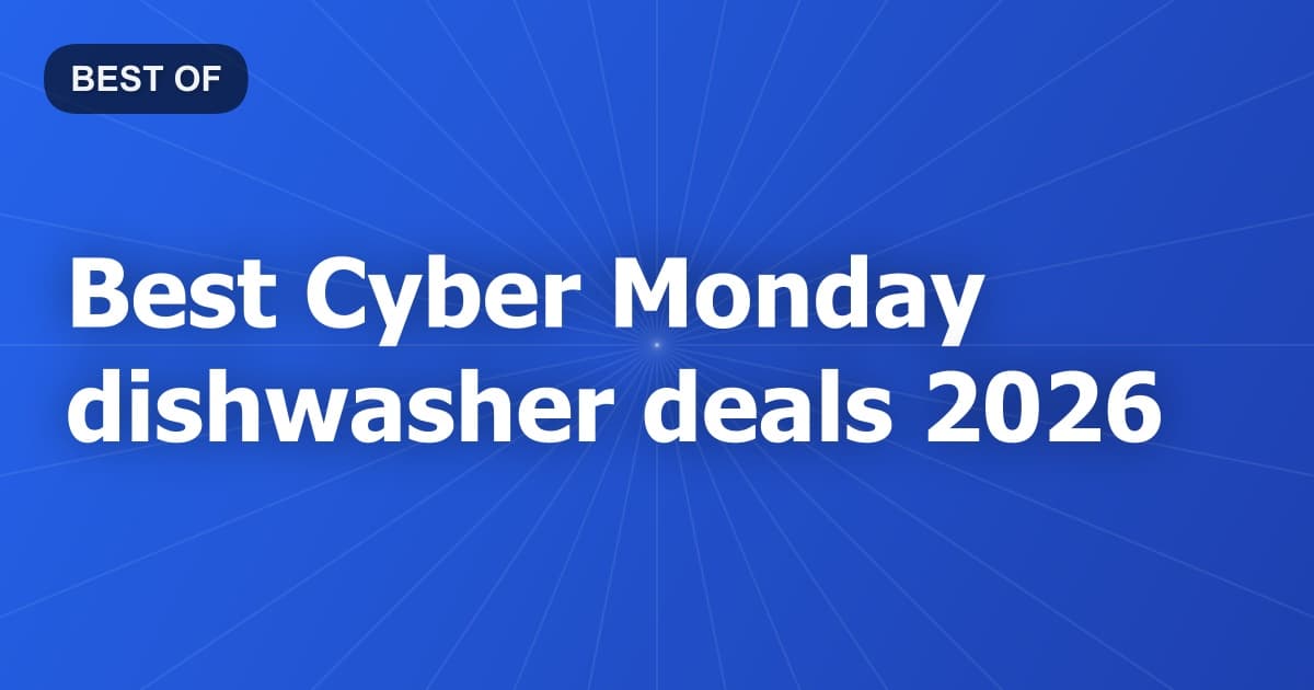 Best Cyber Monday dishwasher deals 2026