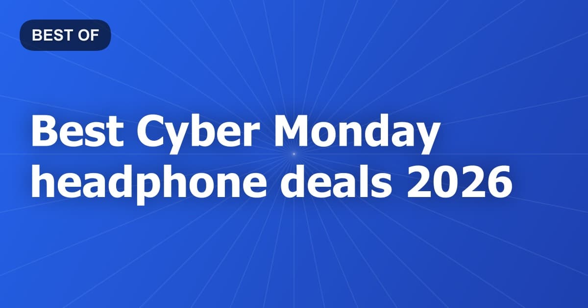 Best Cyber Monday headphone deals 2026