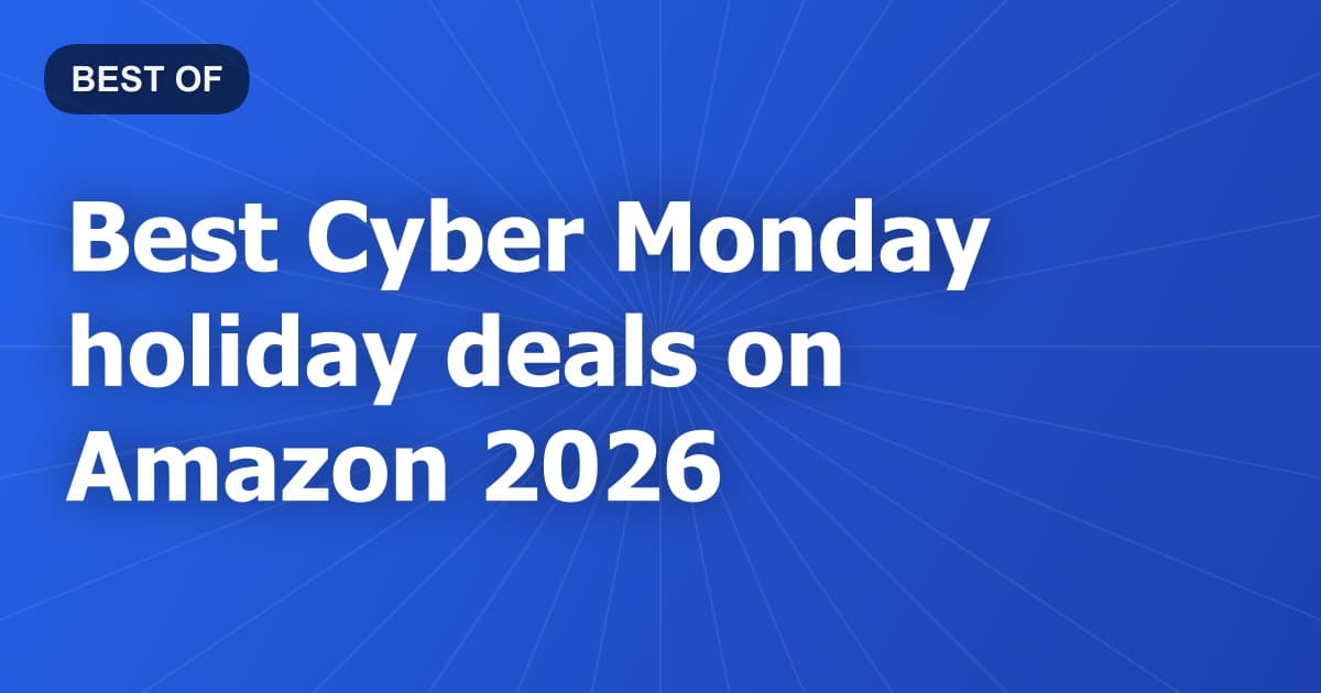Best Cyber Monday holiday deals on Amazon 2026