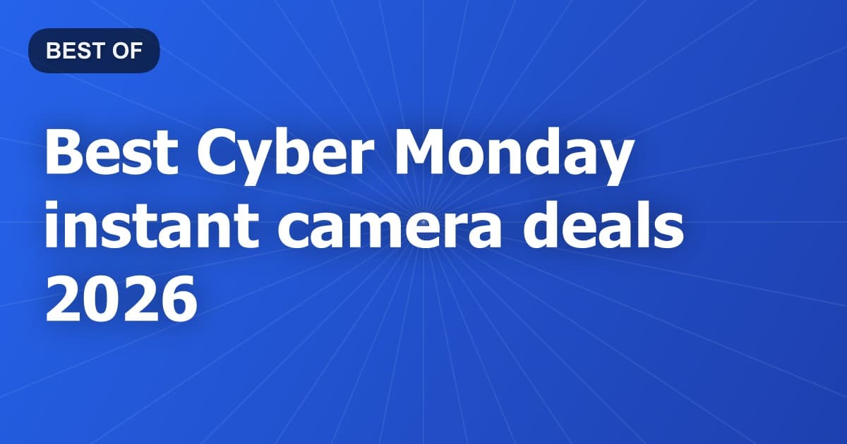Best Cyber Monday instant camera deals 2026