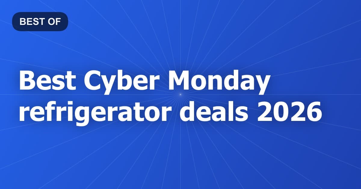 Best Cyber Monday refrigerator deals 2026