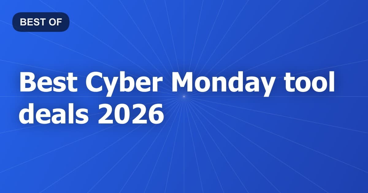 Best Cyber Monday tool deals 2026